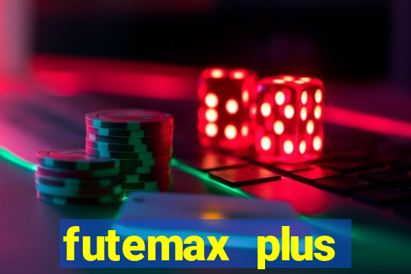 futemax plus futebol ao vivo